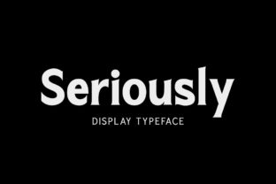 Seriously: The Bold Display Font That Elevates Campaign Visuals